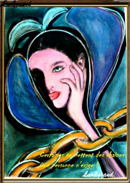 Certaines se mettent des chaînes que personne n'exige!